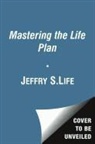 Jeffry S Life, Jeffry S. Life - Mastering the Life Plan