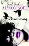 Alyson Noal, Alyson Noel - Bestemming