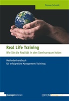 Thomas Schmidt - Real Life Training - Wie Sie die Realität in den Seminarraum holen
