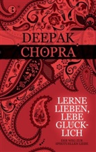 Deepak Chopra - Lerne lieben, lebe glücklich