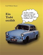 Karl-Wilhelm Maurer - Ein Trabi erzählt