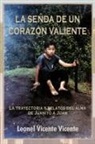 Leonel Vicente Vicente - La Senda de Un Coraz N Valiente