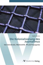 Sarah Lohrentz - Die Kolonialisierung des Journalimus