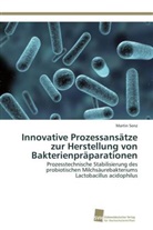 Martin Senz - Innovative Prozessansätze zur Herstellung von Bakterienpräparationen