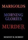 McKenzy M. McBreey - Marigolds...Morning Glories...Murder