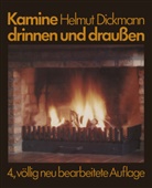 Helmut Dickmann - Kamine drinnen und draußen