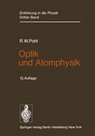 Robert W Pohl, Robert W. Pohl, Robert Wichard Pohl, Klaus Lüders, Robert O. Pohl - Pohls Einführung in die Physik - 3: Optik und Atomphysik