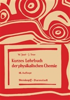 Jost, W Jost, W. Jost, Wilhelm Jost, J Troe, J. Troe... - Kurzes Lehrbuch der Physikalischen Chemie