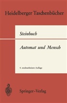 K Steinbuch, K. Steinbuch, Karl Steinbuch - Automat und Mensch