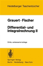 W Fischer, W. Fischer, Wolfgang Fischer, Grauert, H Grauert, H. Grauert... - Differential- und Integralrechnung II. Tl.2