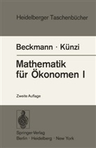 M Beckmann, M J Beckmann, M. J. Beckmann, M.J. Beckmann, Martin J. Beckmann, H P Künzi... - Mathematik für Ökonomen. Tl.1