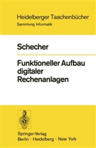 H Schecher, H. Schecher, Heinz Schecher - Funktioneller Aufbau digitaler Rechenanlagen