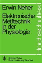 E Neher, E. Neher, Erwin Neher - Elektronische Meßtechnik in der Physiologie