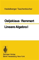 Oeljeklaus, E Oeljeklaus, E. Oeljeklaus, Eberhard Oeljeklaus, R Remmert, R. Remmert... - Lineare Algebra I. Tl.1