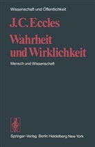 J C Eccles, J. C. Eccles, J.C. Eccles, John C. Eccles - Wahrheit und Wirklichkeit