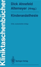 Friedrich W. Ahnefeld, Karl-Heinz Altemeyer, Wolfgang Dick, Friedric W Ahnefeld, Friedrich W Ahnefeld - Kinderanästhesie