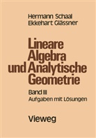 Ekkehart Glässner, Hermann Schaal - Lineare Algebra und Analytische Geometrie. Tl.3