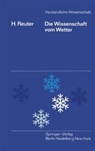 H Reuter, H. Reuter, Heinz Reuter - Die Wissenschaft vom Wetter