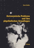 Hans Schaefer, Hans-Gerd Schäfer - Astronomische Probleme und ihre physikalischen Grundlagen