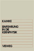 Detlef Kamke - Einführung in die Kernphysik