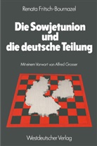 Renata Fritsch-Bournazel - Die Sowjetunion und die deutsche Teilung