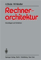 Arnd Bode, Arndt Bode, Wolfgang Händler - Rechnerarchitektur - 1: Rechnerarchitektur