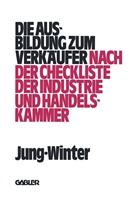 Pete Jung, Peter Jung, Franz-Josef Winter - Die Ausbildung zum Verkäufer