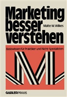 Malte W Wilkes, Malte W. Wilkes - Marketing besser verstehen