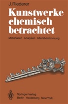Josef Riederer - Kunstwerke chemisch betrachtet