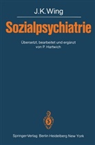 P. Hartwich, Pete Hartwich, Peter Hartwich, J K Wing, J. K. Wing, John K. Wing... - Sozialpsychiatrie
