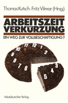 Thoma Kutsch, Thomas Kutsch, Fritz Vilmar - Arbeitszeitverkürzung - Ein Weg zur Vollbeschäftigung?