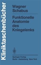 R Schabus, R. Schabus, Rudolf Schabus, Wagner, M Wagner, M. Wagner... - Funktionelle Anatomie des Kniegelenks
