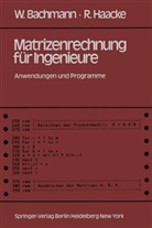 Bachmann, W Bachmann, W. Bachmann, Walter Bachmann, R Haacke, R. Haacke... - Matrizenrechnung für Ingenieure