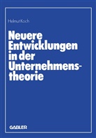 Helmu Koch, Helmut Koch - Neuere Entwicklungen in der Unternehmenstheorie