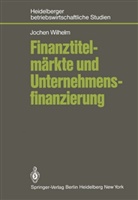 J Wilhelm, J. Wilhelm, Jochen Wilhelm - Finanztitelmärkte und Unternehmensfinanzierung
