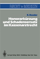 E Baader, E. Baader, Emil Baader - Honorarkürzung und Schadensersatz wegen unwirtschaftlicher Behandlungs- und Verordnungsweise im Kassenarztrecht