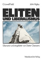 Lowell Field, John Higley, Georg Lowell Field, George Lowell Field - Eliten und Liberalismus