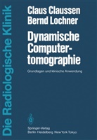 Claussen, C Claussen, C. Claussen, Claus Claussen, B Lochner, B. Lochner... - Dynamische Computertomographie
