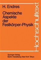 H Endres, H. Endres, Helmut Endres - Chemische Aspekte der Festkörper-Physik
