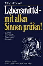 A Fricker, A. Fricker, Alfons Fricker - Lebensmittel - mit allen Sinnen prüfen!