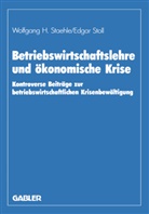 Horst Albach, Wolfgang Staehle, Wolfgang H Staehle, Wolfgang H. Staehle - Betriebswirtschaftslehre und ökonomische Krise