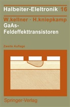 Walte Kellner, Walter Kellner, Hermann Kniepkamp - GaAs-Feldeffekttransistoren