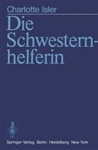 C Isler, C. Isler, Charlotte Isler - Die Schwesternhelferin