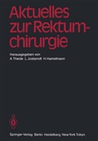 H Hamelmann, H. Hamelmann, Jostarndt, L Jostarndt, L. Jostarndt, Arnulf Thiede - Aktuelles zur Rektumchirurgie