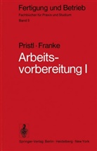 W Franke, W. Franke, Wilhelm Franke, Pristl, F Pristl, F. Pristl... - Fertigung und Betrieb - 5: Arbeitsvorbereitung I. Tl.1