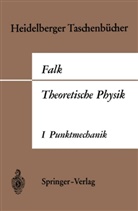 Gottfried Falk - Theoretische Physik auf der Grundlage einer allgemeinen Dynamik. Tl.1