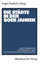 Jürgen Friedrichs - Die Städte in den 80er Jahren