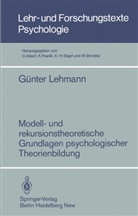 G. Lehmann, Günter Lehmann - Modelltheoretische und rekursionstheoretische Grundlagen psychologischer Theorie