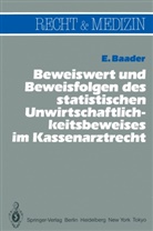 Emil Baader - Beweiswert und Beweisfolgen des statistischen Unwirtschaftlichkeits- beweises im Kassenarztrecht
