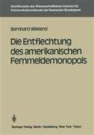 Bernhard Wieland - Die Entflechtung des amerikanischen Fernmeldemonopols